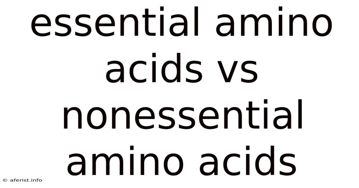 Essential Amino Acids Vs Nonessential Amino Acids