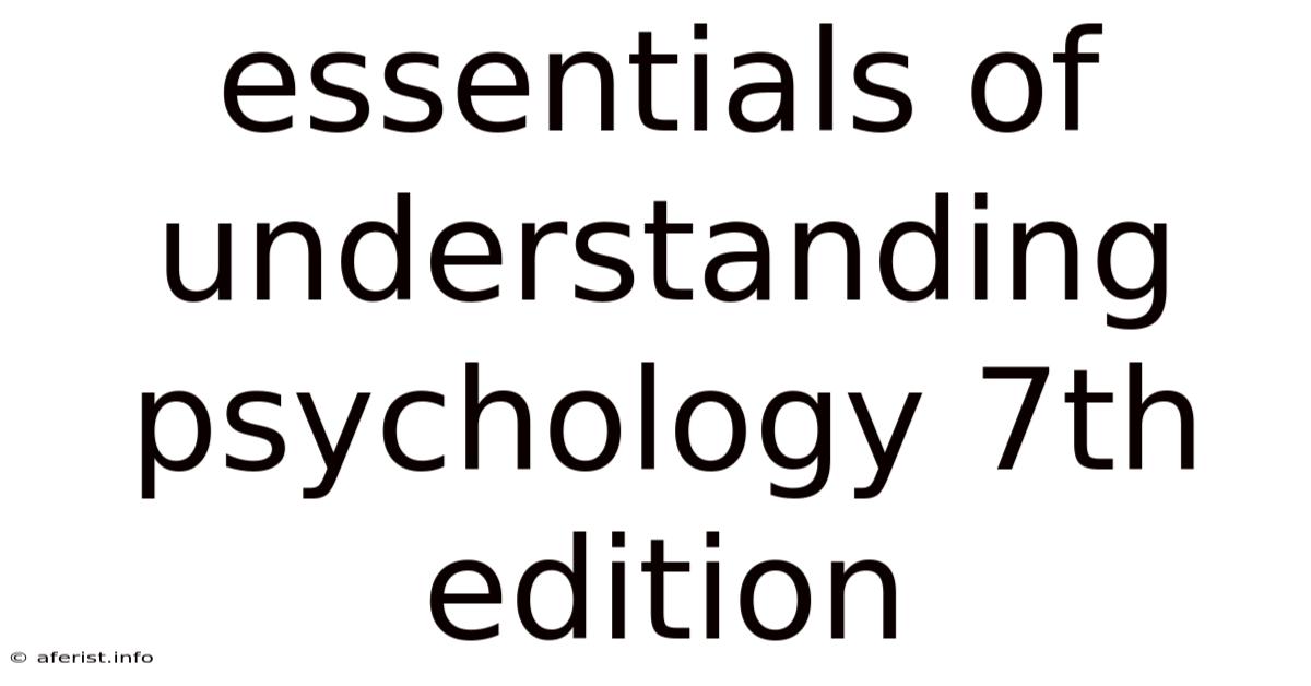 Essentials Of Understanding Psychology 7th Edition