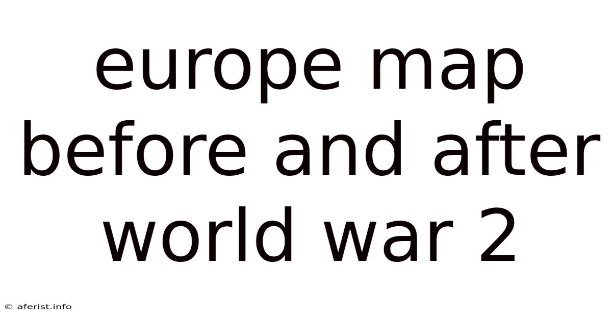 Europe Map Before And After World War 2