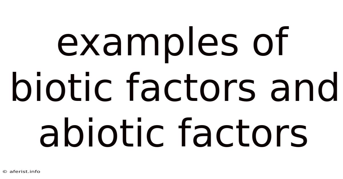 Examples Of Biotic Factors And Abiotic Factors