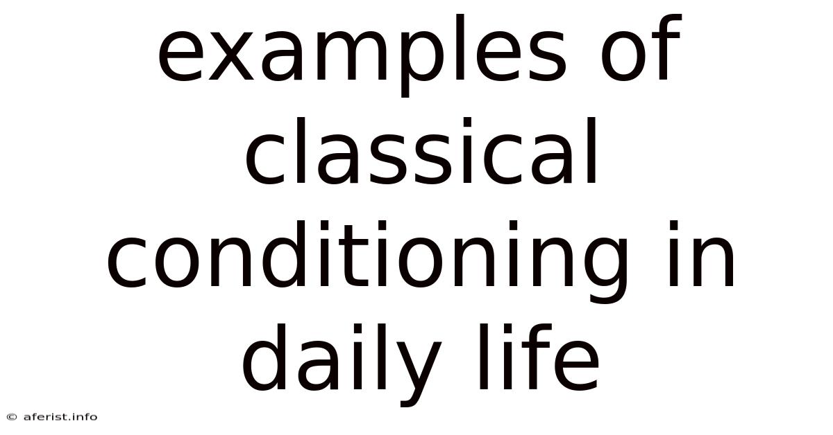 Examples Of Classical Conditioning In Daily Life