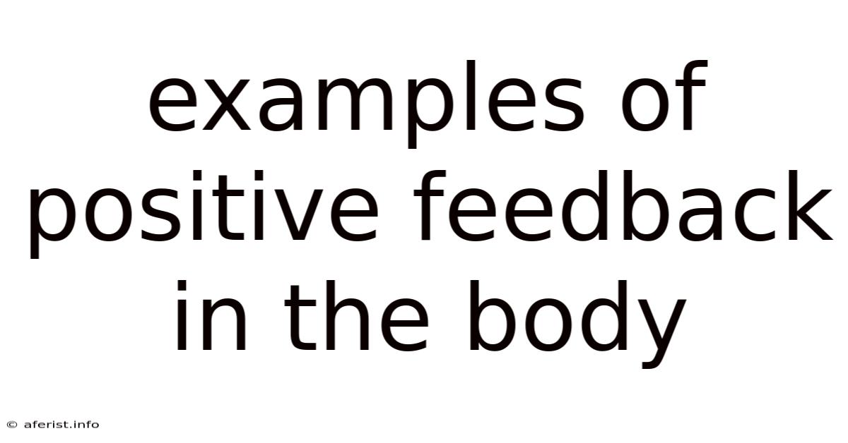 Examples Of Positive Feedback In The Body
