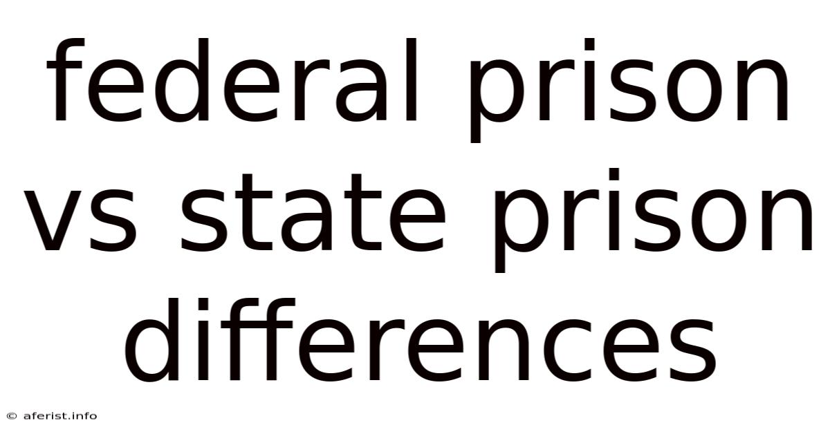 Federal Prison Vs State Prison Differences
