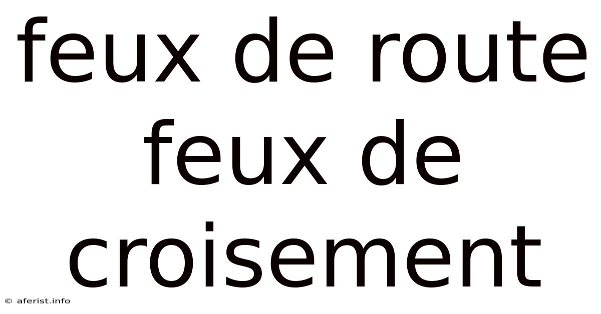 Feux De Route Feux De Croisement