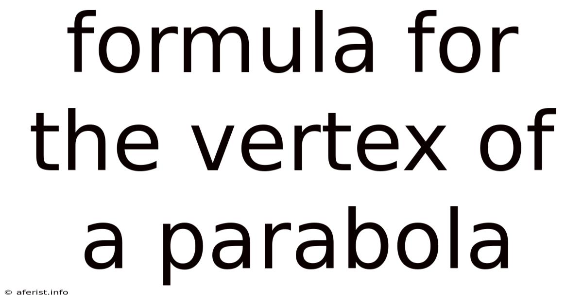 Formula For The Vertex Of A Parabola