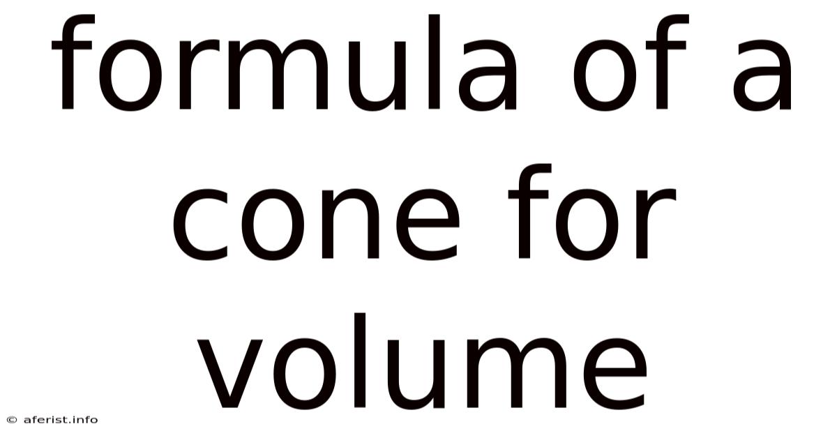Formula Of A Cone For Volume