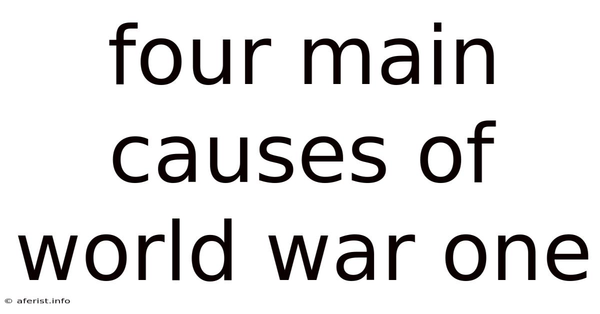 Four Main Causes Of World War One