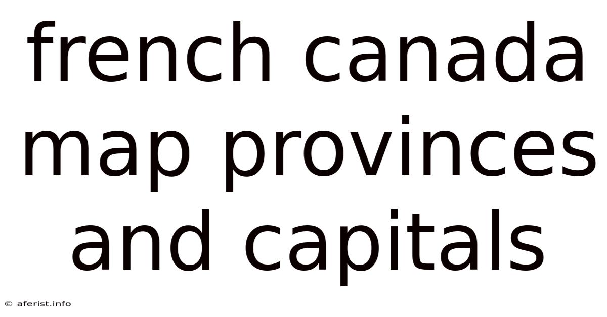 French Canada Map Provinces And Capitals