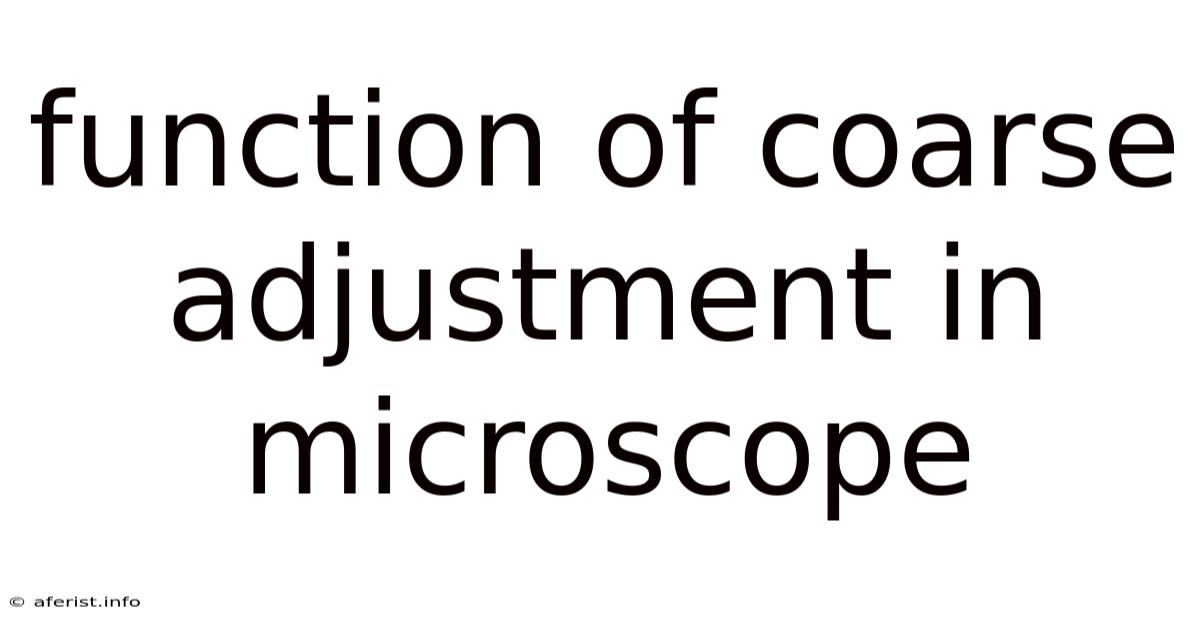 Function Of Coarse Adjustment In Microscope