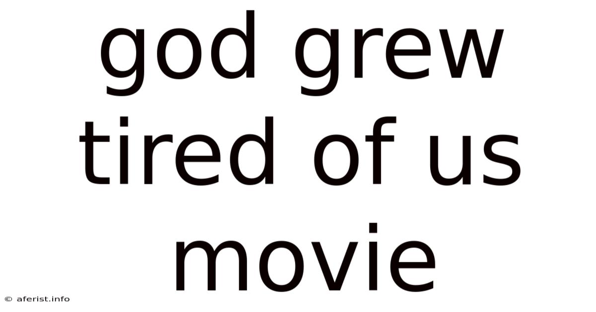 God Grew Tired Of Us Movie