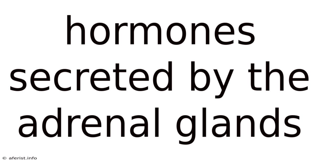 Hormones Secreted By The Adrenal Glands