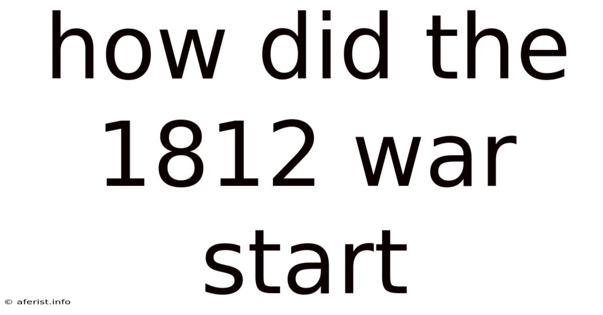 How Did The 1812 War Start