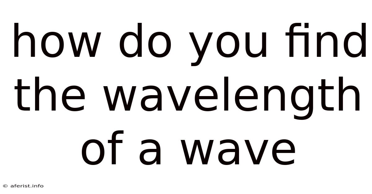 How Do You Find The Wavelength Of A Wave