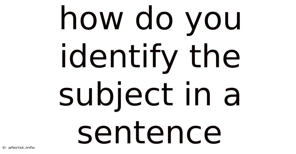 How Do You Identify The Subject In A Sentence
