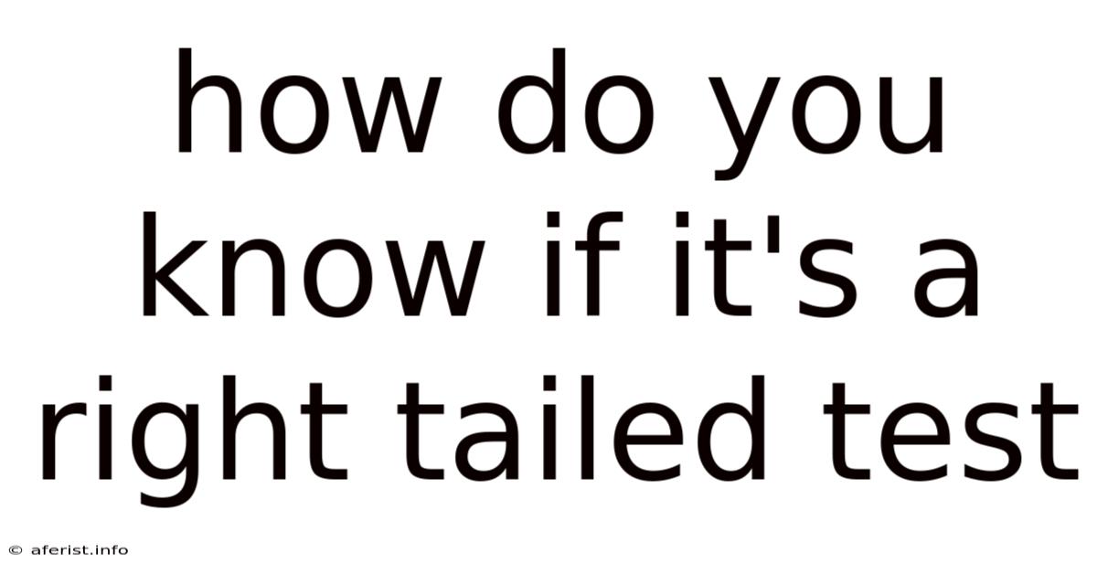 How Do You Know If It's A Right Tailed Test