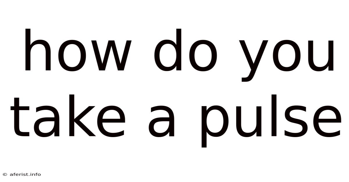 How Do You Take A Pulse