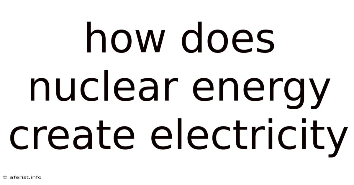 How Does Nuclear Energy Create Electricity
