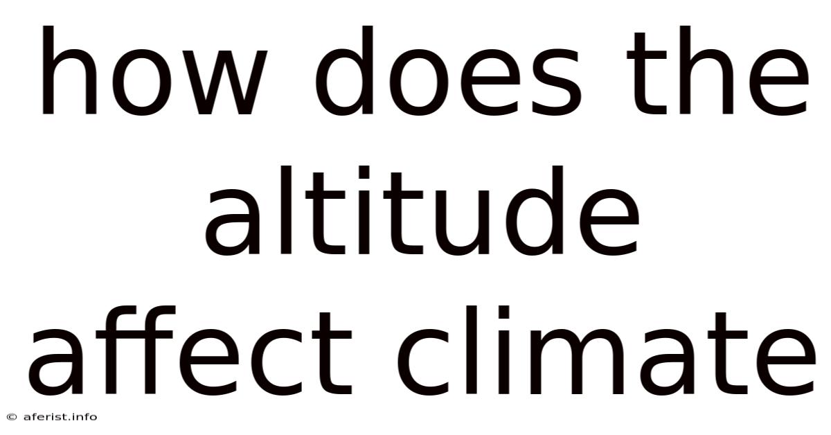 How Does The Altitude Affect Climate