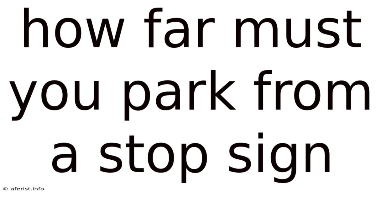 How Far Must You Park From A Stop Sign
