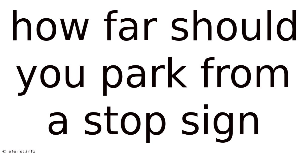 How Far Should You Park From A Stop Sign