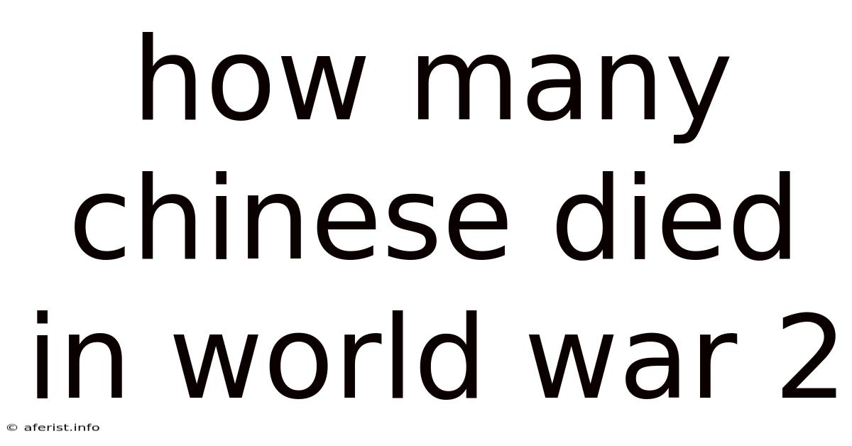 How Many Chinese Died In World War 2
