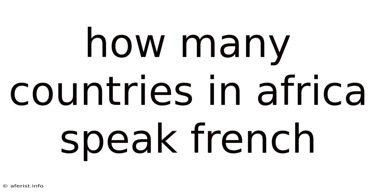 How Many Countries In Africa Speak French