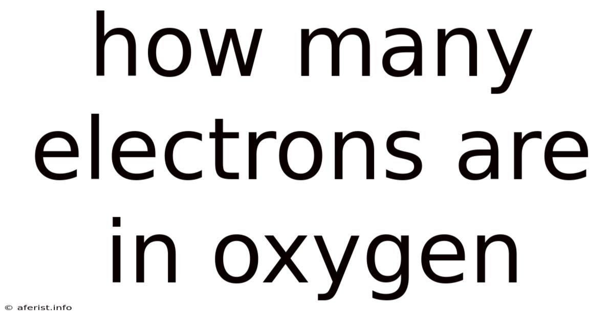 How Many Electrons Are In Oxygen