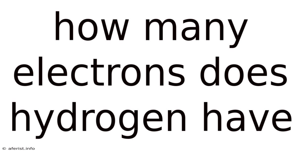 How Many Electrons Does Hydrogen Have