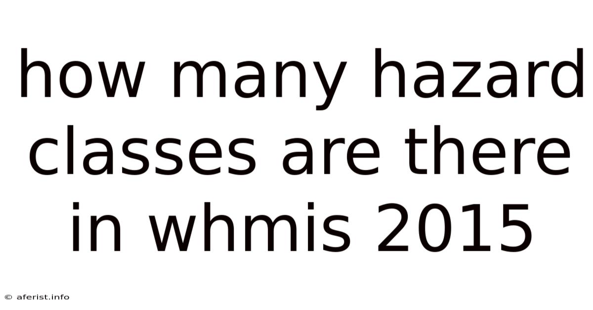 How Many Hazard Classes Are There In Whmis 2015