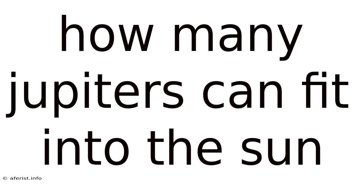 How Many Jupiters Can Fit Into The Sun