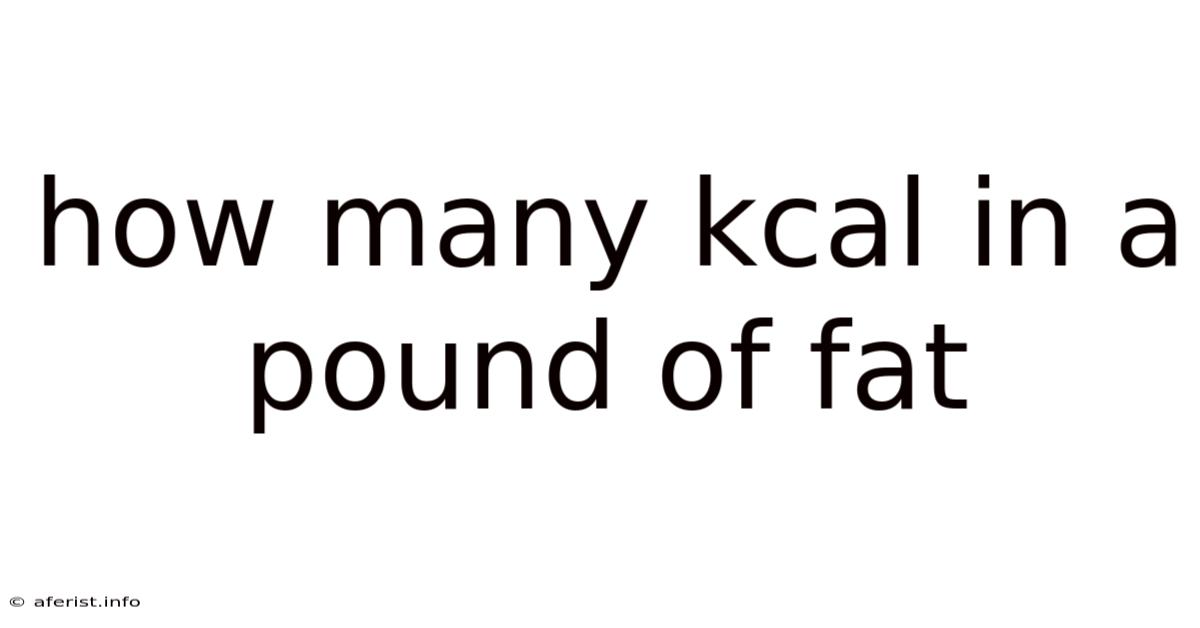 How Many Kcal In A Pound Of Fat