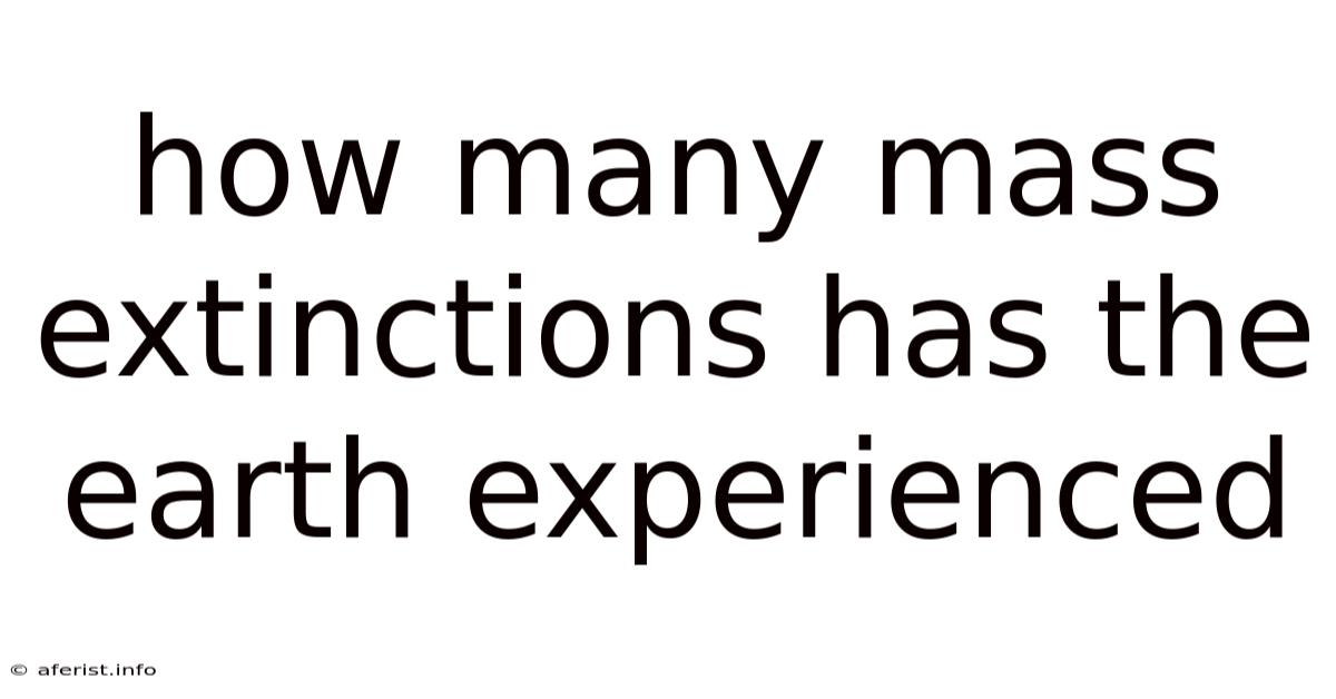 How Many Mass Extinctions Has The Earth Experienced