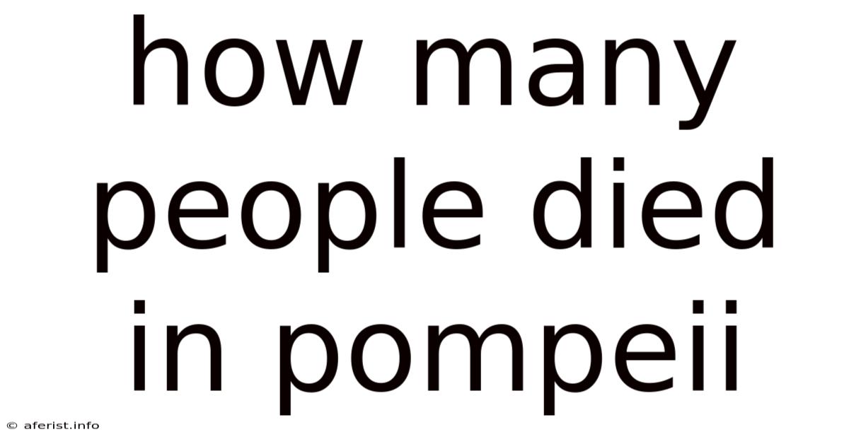 How Many People Died In Pompeii