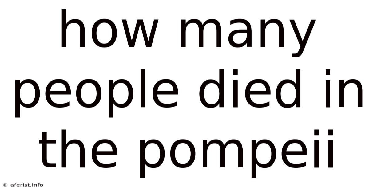 How Many People Died In The Pompeii