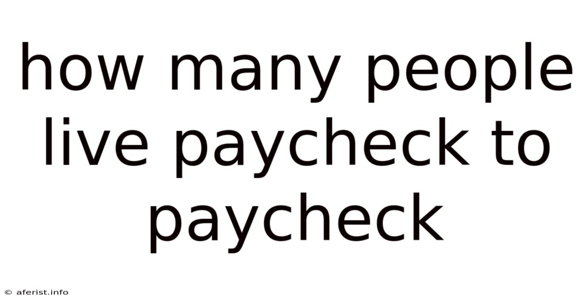 How Many People Live Paycheck To Paycheck