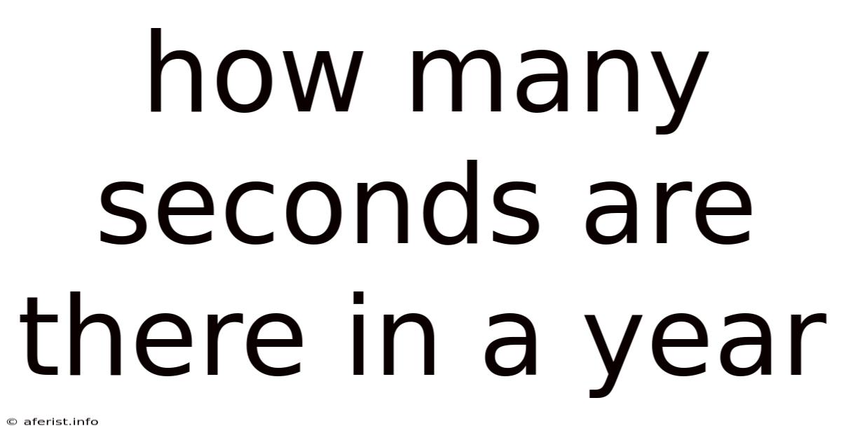 How Many Seconds Are There In A Year