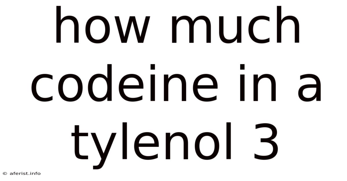 How Much Codeine In A Tylenol 3