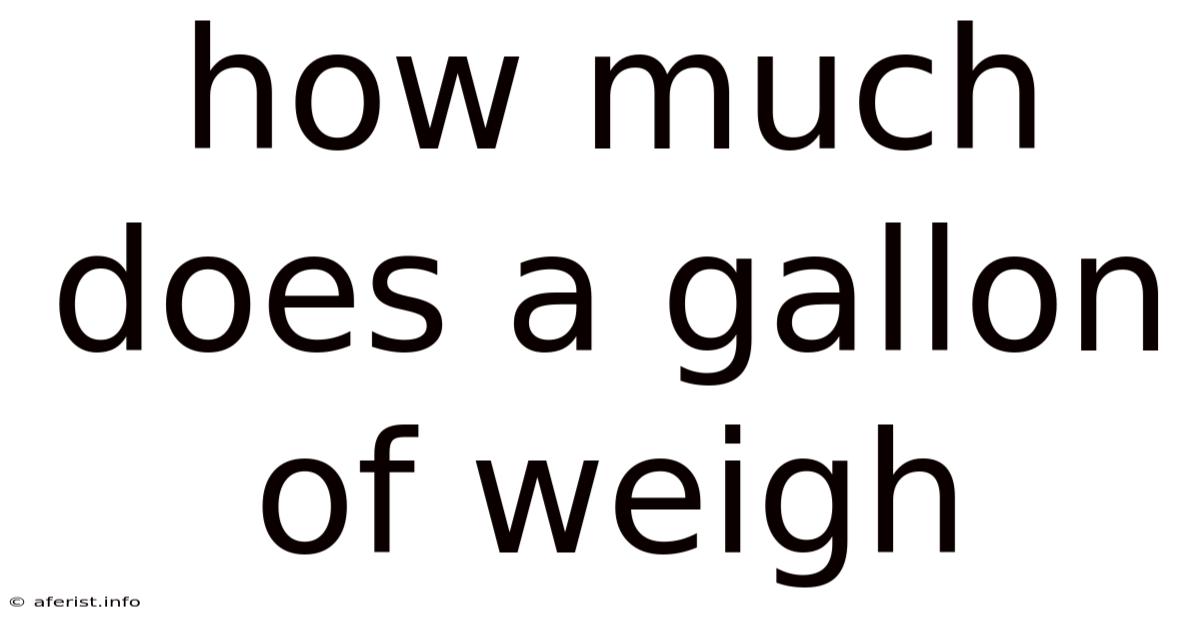 How Much Does A Gallon Of Weigh