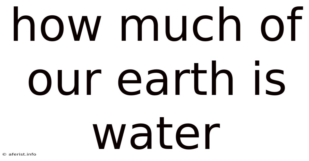 How Much Of Our Earth Is Water