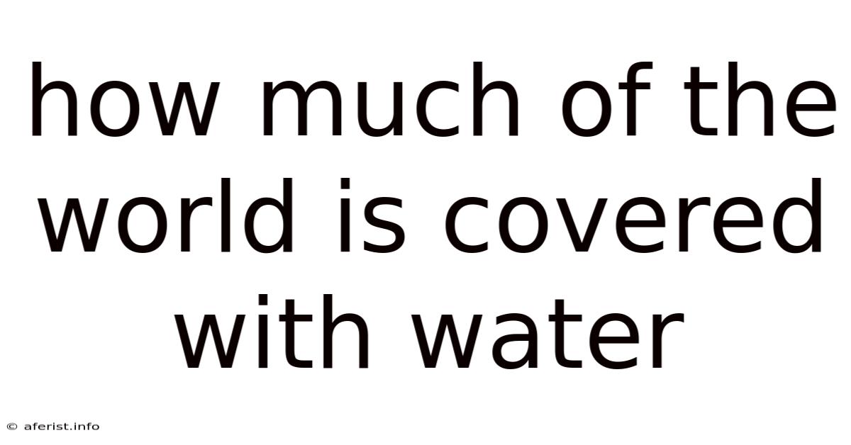How Much Of The World Is Covered With Water