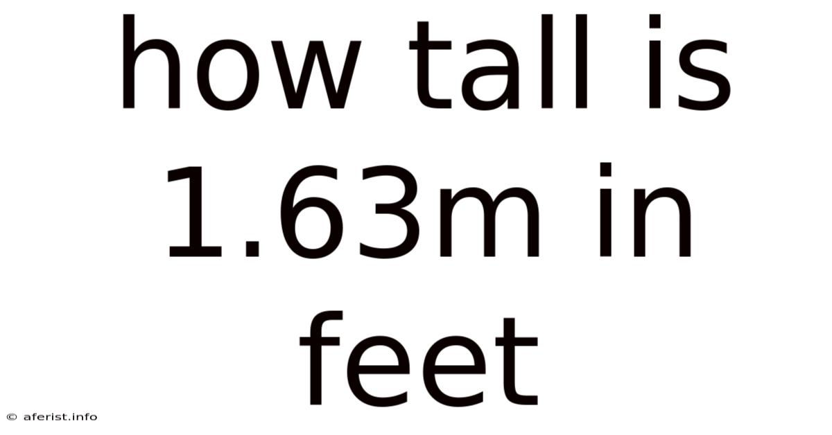 How Tall Is 1.63m In Feet