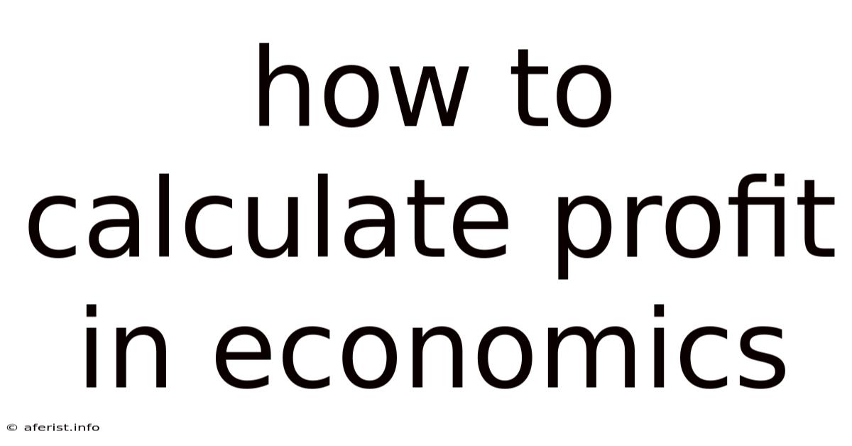 How To Calculate Profit In Economics