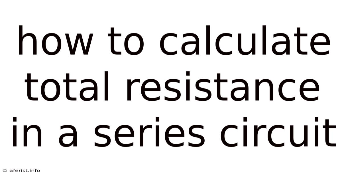 How To Calculate Total Resistance In A Series Circuit