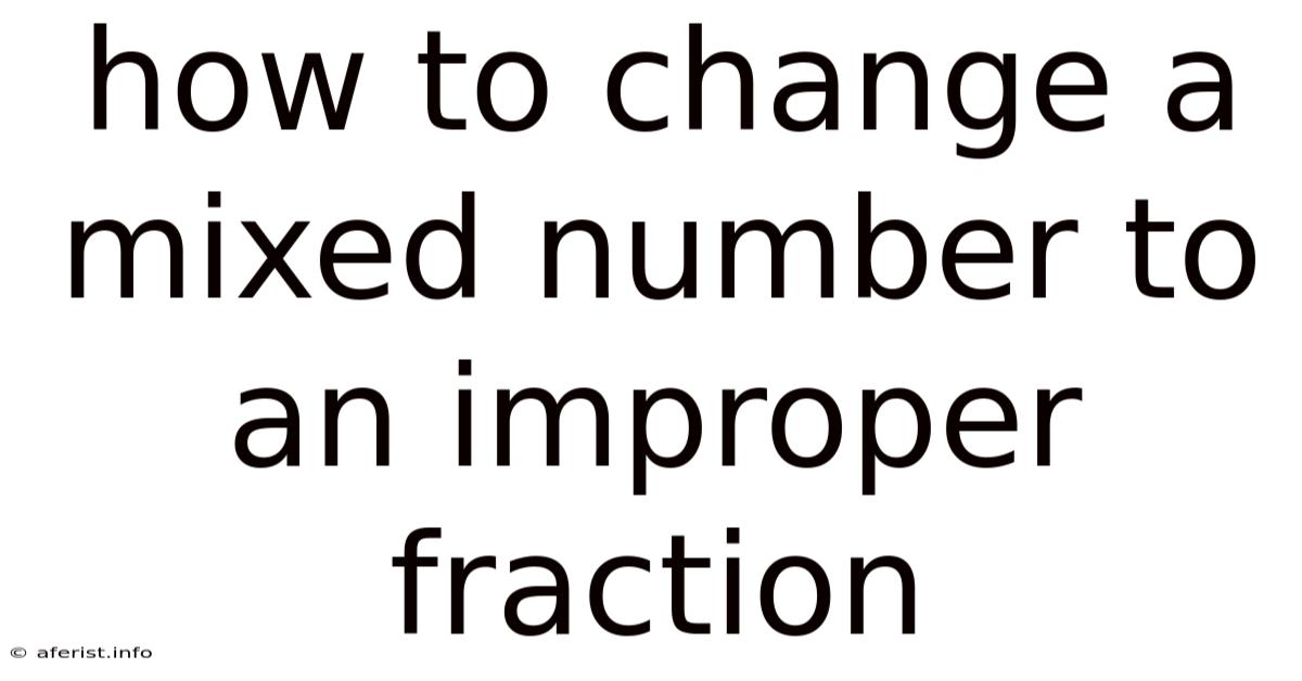 How To Change A Mixed Number To An Improper Fraction