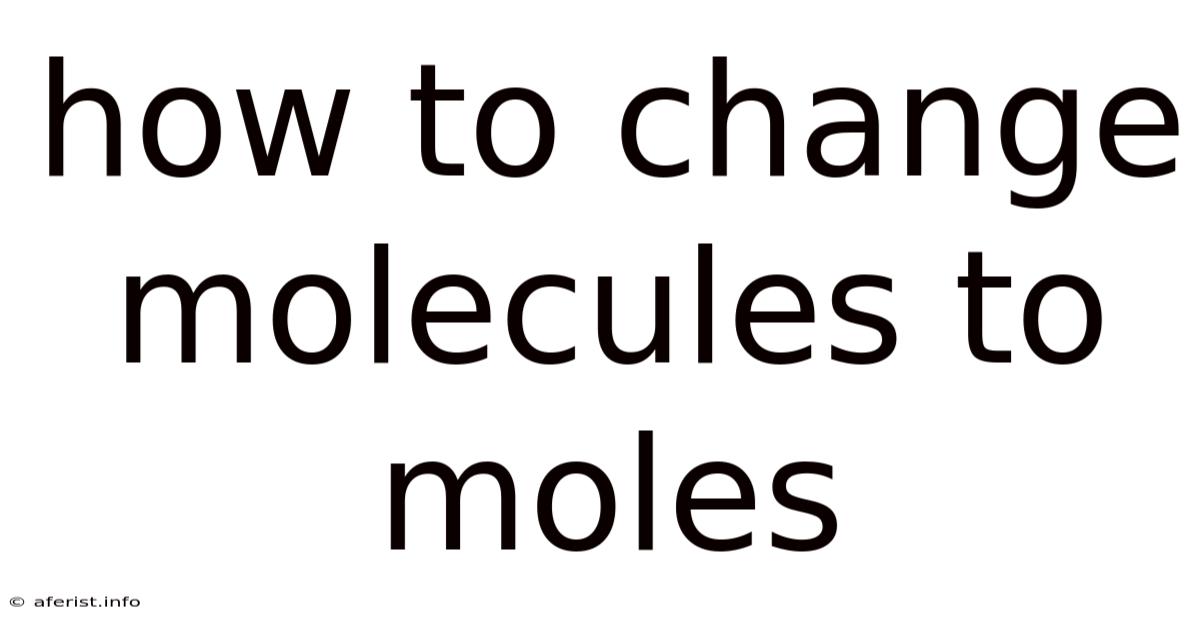 How To Change Molecules To Moles
