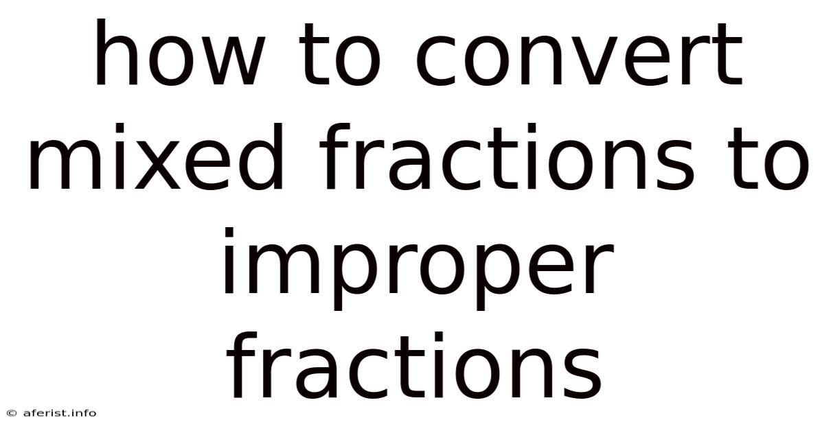 How To Convert Mixed Fractions To Improper Fractions