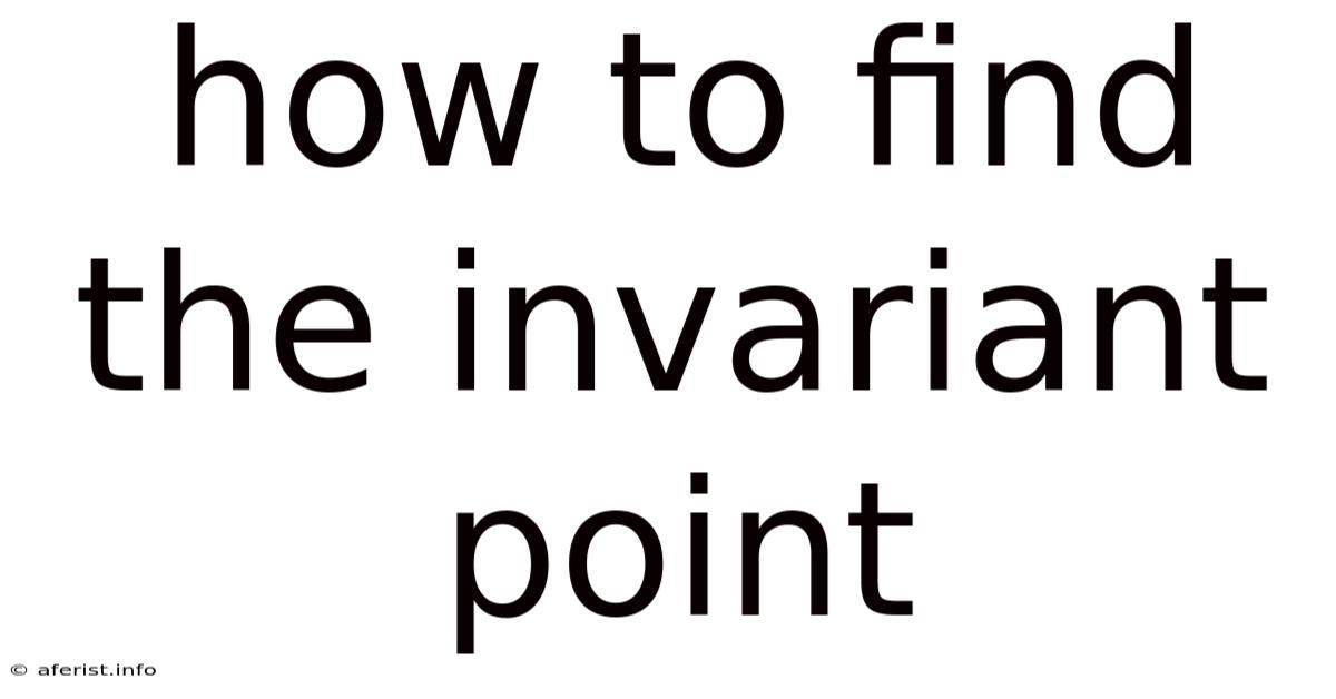 How To Find The Invariant Point
