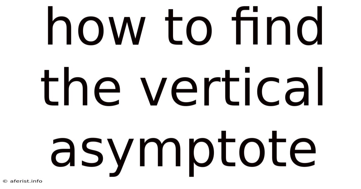How To Find The Vertical Asymptote