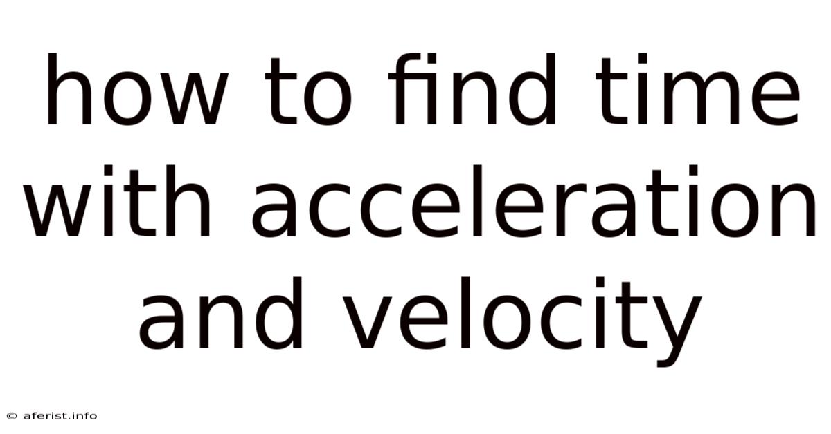 How To Find Time With Acceleration And Velocity