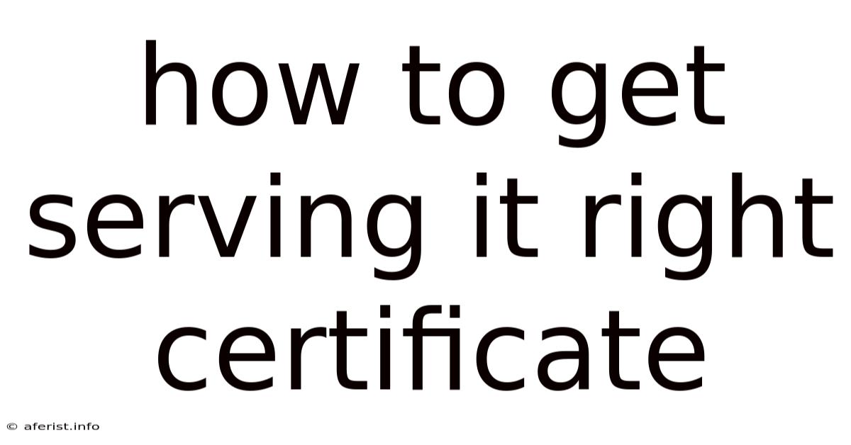 How To Get Serving It Right Certificate